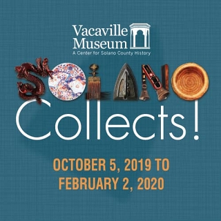 Vacaville Museum Exhibit: Solano Collects Wed-Sunday till Feb.2