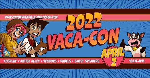 Calling all Pop Culture Fans: Vaca-Con 2022 - April 2