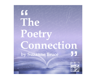 Want to be published? Send your poems to the Fairfield Poet Laureate: Suzanne Bruce.